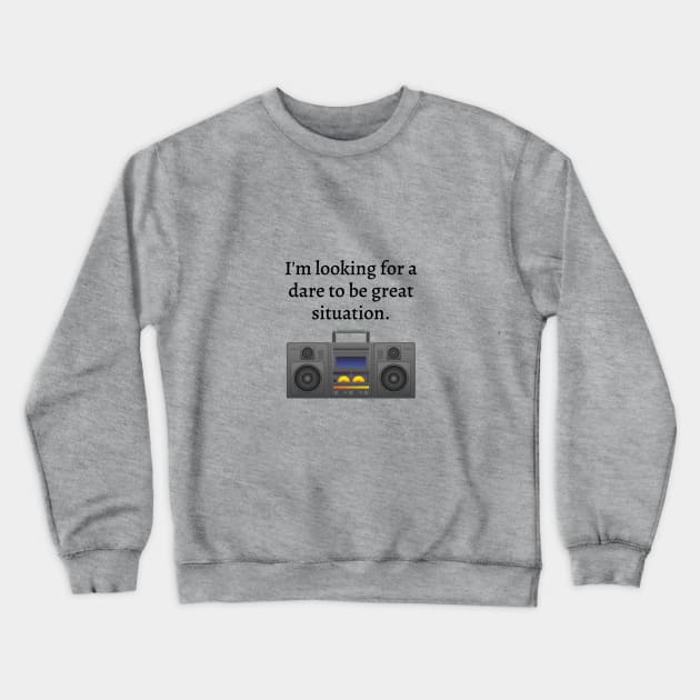 Say Anything/Dare to be great Crewneck Sweatshirt by Said with wit